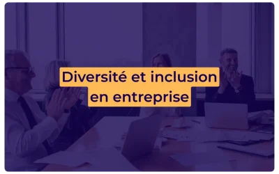 Diversité et inclusion en entreprise : 5 clés pour agir