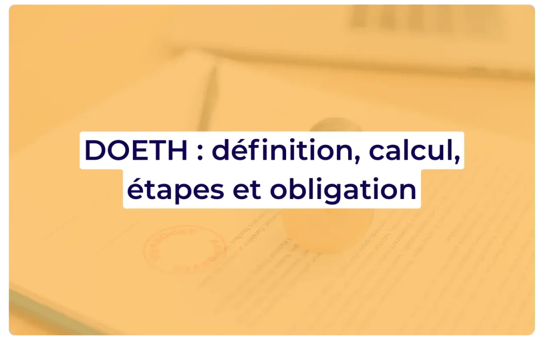 DOETH : définition, obligations et déclaration en 5 étapes