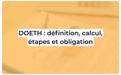 DOETH : définition, obligations et déclaration en 5 étapes