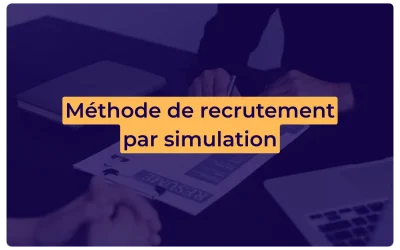 Méthode de recrutement par simulation (MRS) : 7 exemples concrets
