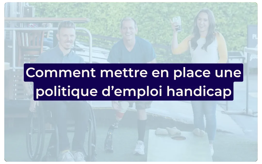 Politique emploi handicap : un enjeu pour l&rsquo;entreprise