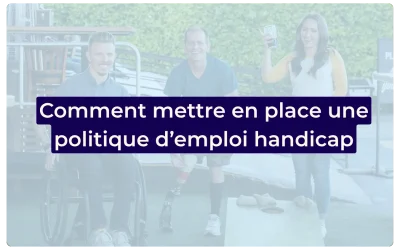 Politique emploi handicap : un enjeu pour l&rsquo;entreprise